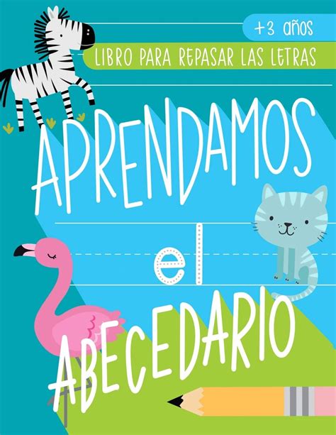 Buy Aprendamos El Abecedario Libro Para Repasar Las Letras 3 Años Cuaderno De Actividades