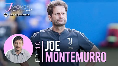 Joe Montemurro Ep J Women Quante Ne Sai Juventus News