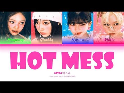 Aespa Hot Mess Lyrics Color Coded Kan Rom Eng Youtube