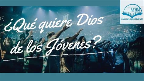 Qué es lo que quiere Dios para los jóvenes