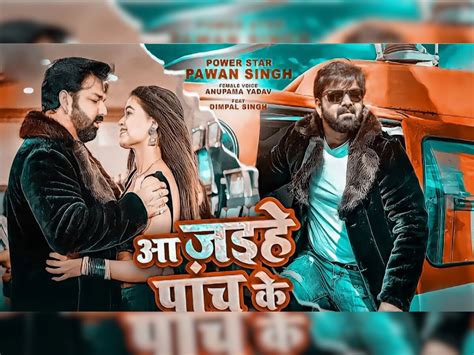 A Glimpse Of Pawan Singh Big Bang Song Aa Jaihe 5 Ke Surfaced Pawan