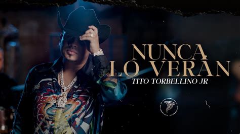 Tito Torbellino Jr Nunca Lo Ver N Official Video Youtube Music