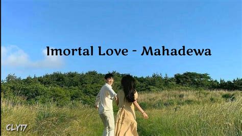 Imortal Love Song Mahadewa Lirik Tuhan Pun Tau Jikalau Aku Youtube