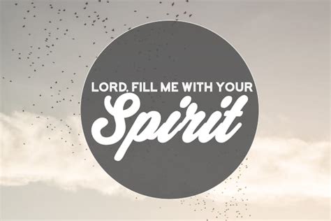 Lord Fill Me With Your Spirit