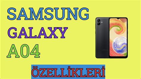 SAMSUNG GALAXY A04 ÖZELLİKLERİ YouTube