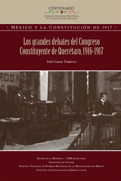 Los Grandes Debates Del Congreso Constituyente De Querétaro 1916 1917