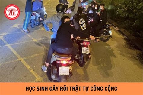 Học Sinh Gây Rối Trật Tự Công Cộng Bị Xử Phạt Hành Chính Như Thế Nào