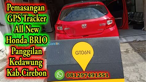 Pemasangan Gps Tracker Gt06n All New Brio Di Kedawung Cirebon Gps