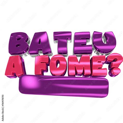 Como Se Escreve Bateu - 3d text in Portuguese Bateu a fome on transparent background for ...