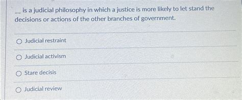 Solved is a judicial philosophy in which a justice is more | Chegg.com