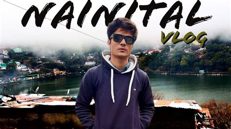 Hum Hain Nainital Mein Uttarakhand Nainital Vlog Youtube