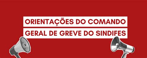 Orienta Es Do Comando Geral De Greve Do Sindifes Sindifes