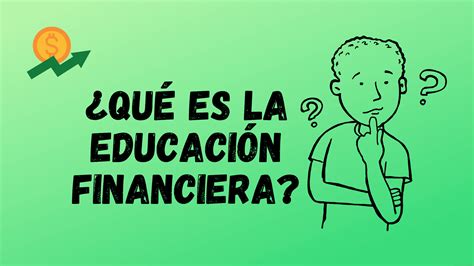 ¿qué Es La Educación Financiera