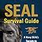 SEAL Survival Guide A Navy SEAL S Secrets To Surviving Any Disaster