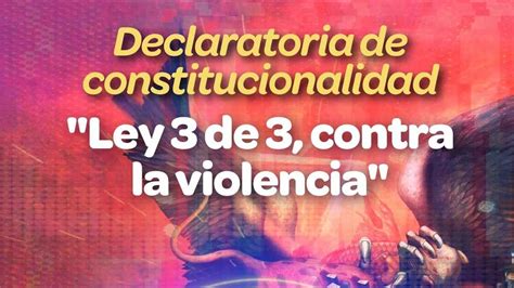 Declaran Constitucionalidad De Ley 3 De 3 Contra La Violencia Apartado Mex