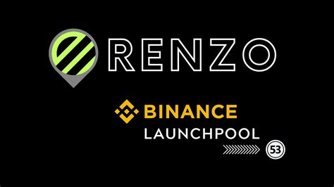 Binance 53 Launchpool Projesi Renzo Rez Unibilgi Üniversite