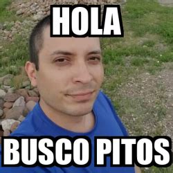 Meme Personalizado Hola Busco Pitos 33205209