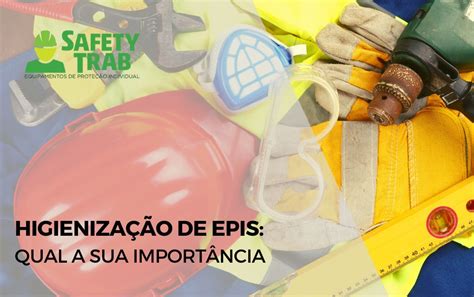 Higienização de EPIs Descubra sua importância