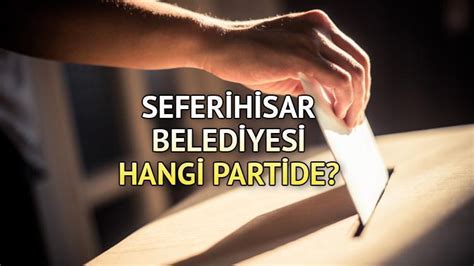 Seferihisar Belediyesi hangi partide Seferihisar Belediye Başkanı