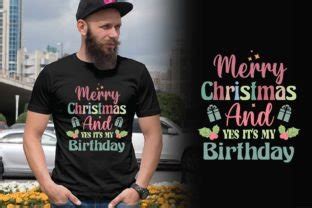 Merry Christmas And Yes Its My Birthday Graphic By Creative T Shirt