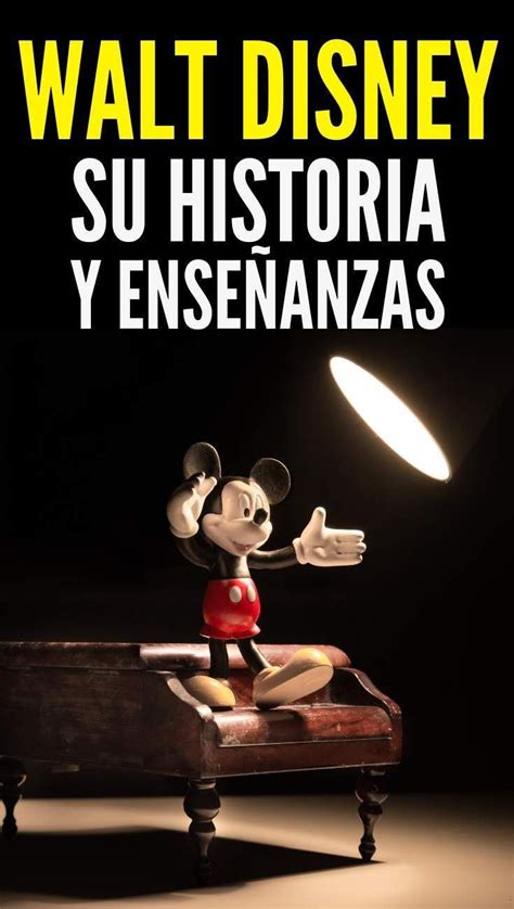 Conoce La Historia De Walt Disney Por Todo Lo Que Tuvo Que Pasar Y