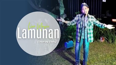 Lamunan Cover By Zacky Live Music Youtube