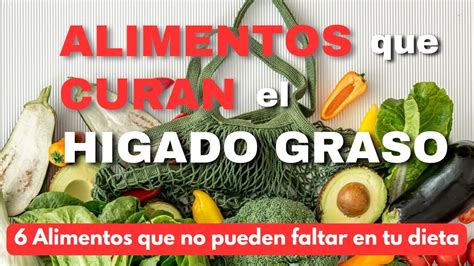 6 Mejores ALIMENTOS Para Limpiar El HIGADO GRASO YouTube