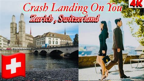 4K Zurich City Crash Landing On You Filming Locations In