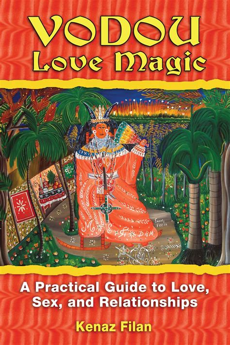 Vodou Love Magic A Practical Guide To Love Sex And Relationships