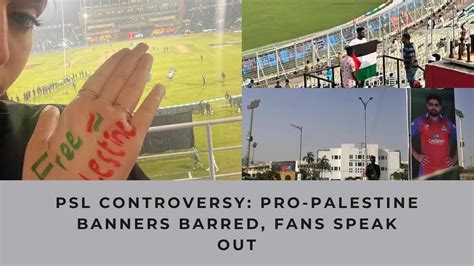 PSL Controversy Pro Palestine Banners Barred Fans Speak Out YouTube