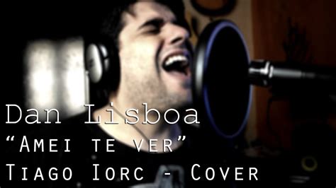 Dan Lisboa Amei Te Ver Tiago Iorc Cover YouTube