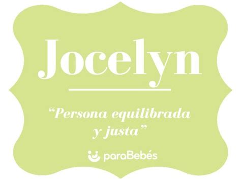 Significado Y Origen Del Nombre Jocelyn Personalidad Santoral Y