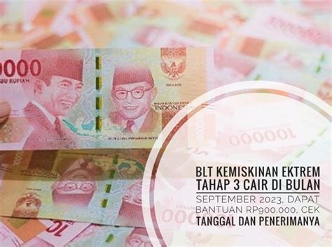 BLT Kemiskinan Ektrem Tahap 3 Cair Di Bulan September 2023 Dapat Rp900