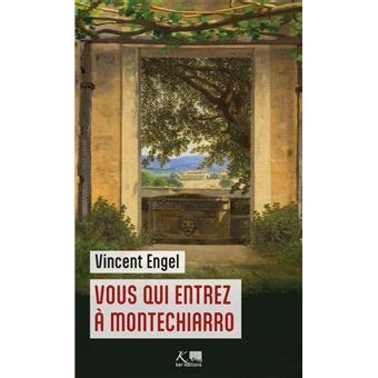 Vous qui entrez à Montechiarro broché Vincent Engel Achat Livre