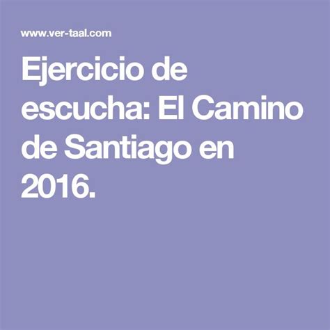 Ejercicio De Escucha El Camino De Santiago En Prop Sitos De