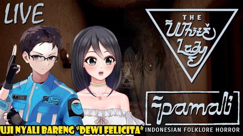 LIVE UJI NYALI BARENG DewiFelicita Pamali White Lady YouTube