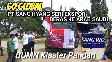 Bumn Klaster Pangan Ekspor Beras Sang Rice Ke Arab Saudi Pt Sang