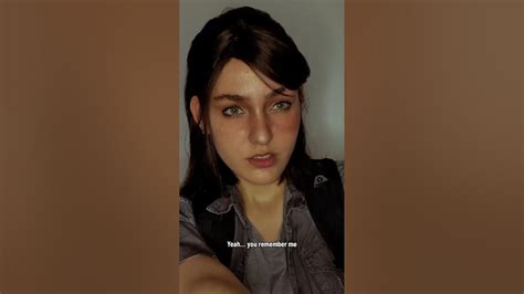 Yeah You Remember Me Ellie Williams Cosplay The Last Of Us Youtube