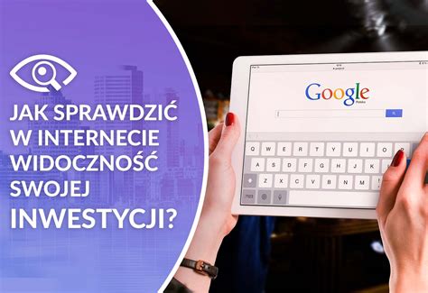 Jak sprawdzić w Internecie widoczność swojej inwestycji