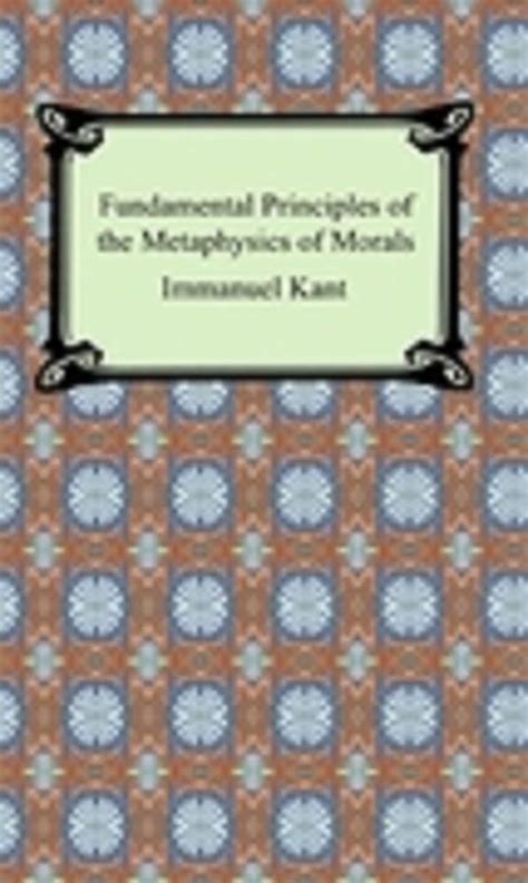 Fundamental Principles Of The Metaphysic Of Morals By Immanuel Kant