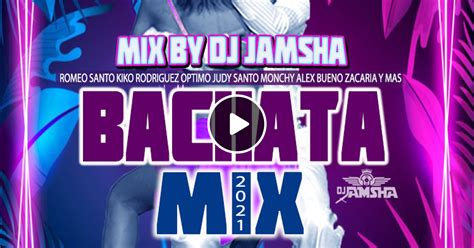 Dj Jamsha Bachata Mix 2021 By Dj Jamsha Mixcloud