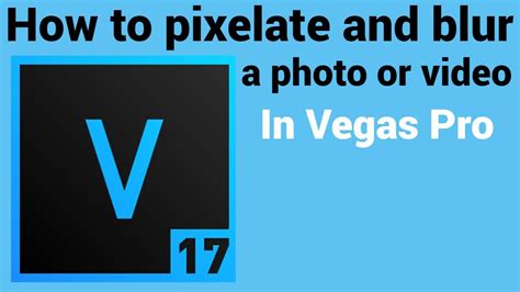 How To Pixelate Or Blur Vegas Pro Youtube