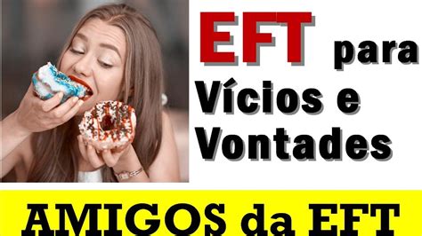 EFT para Vícios e Vontades Compulsivas YouTube