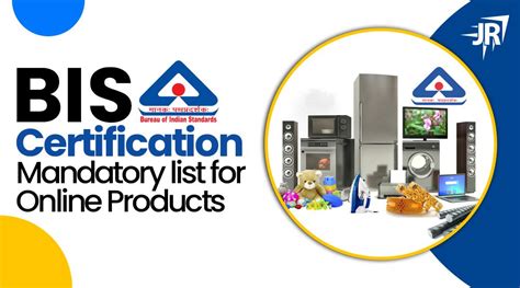 BIS Certification Mandatory List For Online Products JR Compliance