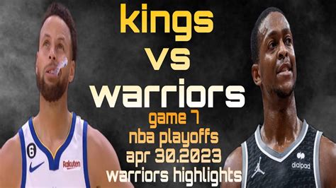 Kings Vs Warriors Game 7 Nba Playoffs Apr 302023warriors Highlights