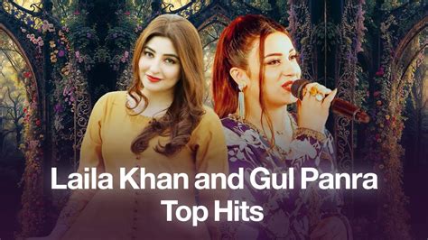 Laila Khan and Gul Panra Best Songs د لیلا خان او گل پانه غوره سندری