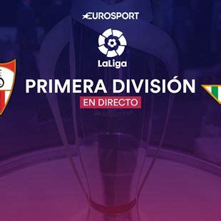 D Nde Televisan El Partido Sevilla Betis El Derbi Sevillano Hoy