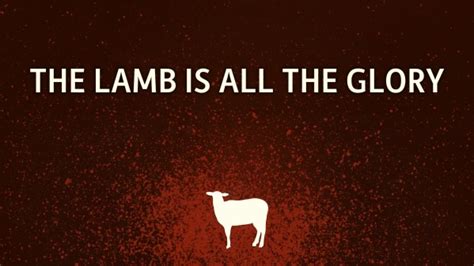 The Lamb is all the glory - Faithlife Sermons