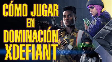 C Mo Hay Que Jugar En Las Partidas De Dominaci N En Xdefiant Youtube