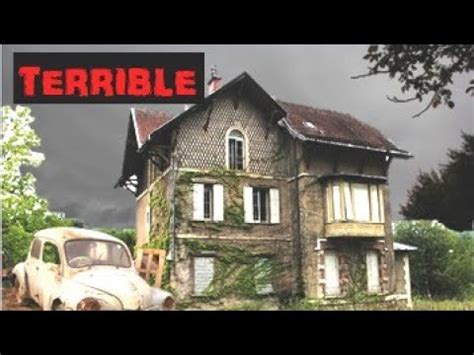 Ce Que J Ai Filme Dans Cette Maison Est Effrayant Urbex Enqu Te